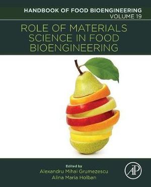 Role of Materials Science in Food Bioengineering : Volume 19 - Grumezescu