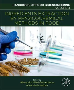 Ingredients Extraction by Physico-Chemical Methods in Food : Volume 4 - Grumezescu