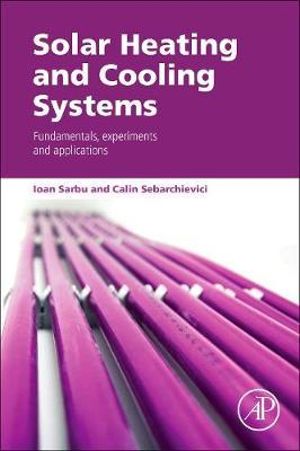 Solar Heating and Cooling Systems<br> : Fundamentals, experiments and applications - Sarbu