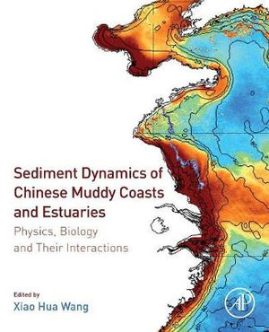 Sediment Dynamics of Chinese Muddy Coasts and Estuaries : Physics, Biology and their Interactions - Wang