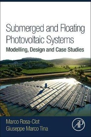 Submerged and Floating Photovoltaic Systems : Modelling, Design and Case Studies - Tina