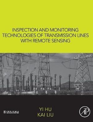 Inspection and Monitoring Technologies of Transmission Lines with Remote Sensing - Yi Hu