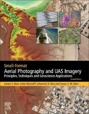 Small-Format Aerial Photography : Principles, Techniques and Geoscience Applications - Ries