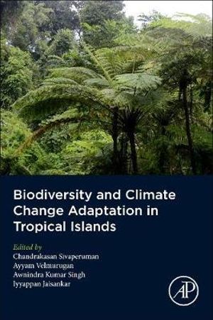 Biodiversity and Climate Change Adaptation in Tropical Islands - Velmurugan