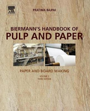 Biermann's Handbook of Pulp and Paper : Paper and Board Making - Bajpai