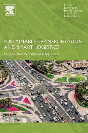 Sustainable Transportation and Smart Logistics : Decision-Making Models and Solutions - Faulin