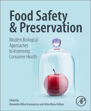 Food Safety and Preservation : Modern Biological Approaches to Improving Consumer Health - Holban