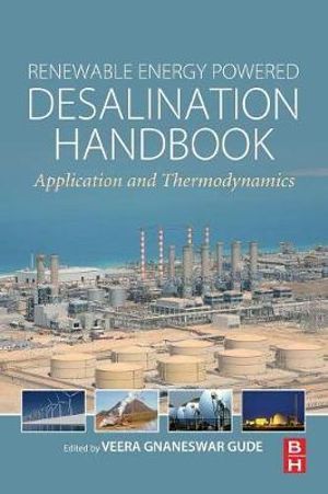 Renewable Energy Powered Desalination Handbook : Application and Thermodynamics - Gnaneswar Gude