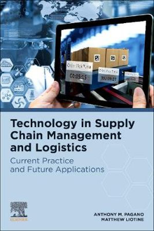 Technology in Supply Chain Management and Logistics : Current Practice and Future Applications - Pagano