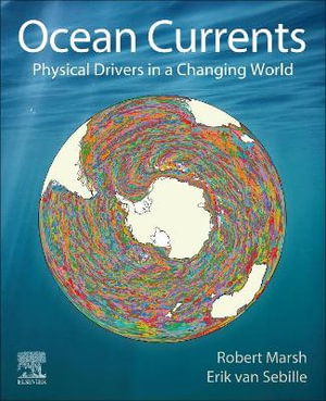 Ocean Currents of the World : Our Oceans in Motion - van Sebille