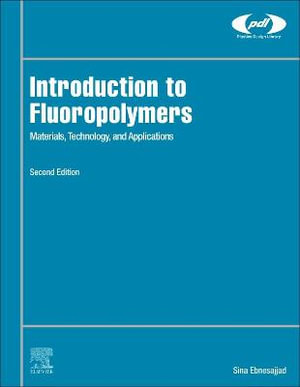 Introduction to Fluoropolymers : Materials, Technology and Applications 2nd Edition - Ebnesajjad