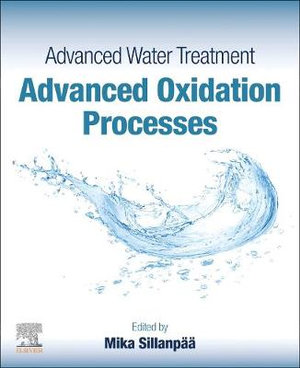 Advanced Water Treatment Advanced Oxidation Processes : Advanced Oxidation Processes - Sillanpaa