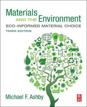 Materials and the Environment : Eco-informed Material Choice 3rd Edition - Ashby