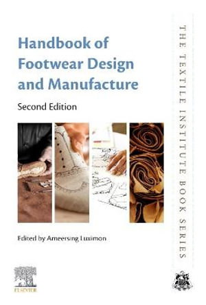 Handbook of Footwear Design and Manufacture : The Textile Institute Book Series - Luximon