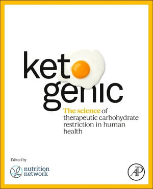 The Science of Low Carbohydrate and Ketogenic Nutrition in Human Health : The Science of Therapeutic Carbohydrate Restriction in Human Health - Murphy