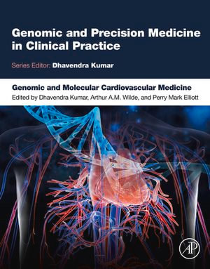 Genomic and Molecular Cardiovascular Medicine : Genomic and Precision Medicine in Clinical Practice - Dhavendra Kumar