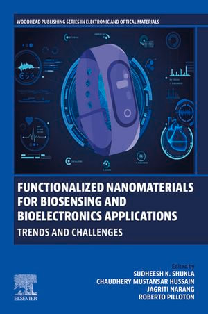 Functionalized Nanomaterials for Biosensing and Bioelectronics Applications : Trends and Challenges - Sudheesh K. Shukla