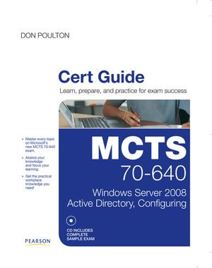 MCTS 70-640 Cert Guide : Windows Server 2008 Active Directory, Configuring - Don Poulton