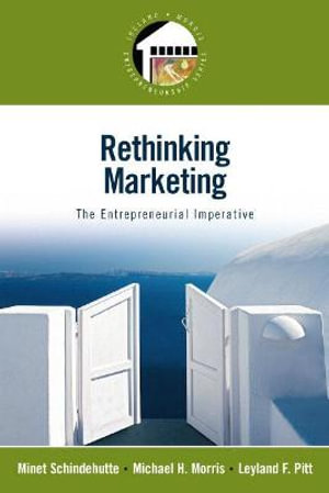 Rethinking Marketing : The Entrepreneurial Imperative - Minet Schindehutte