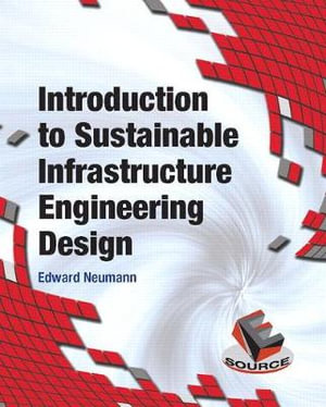 Introduction to Sustainable Infrastructure Engineering Design - Edward S. Neumann