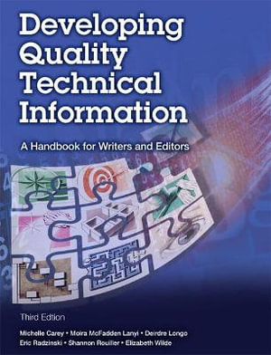 Developing Quality Technical Information : A Handbook for Writers and Editors - Michelle Carey