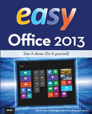 Easy Office 2013 : Easy Office 2013 _p1 - Patrice-Anne Rutledge