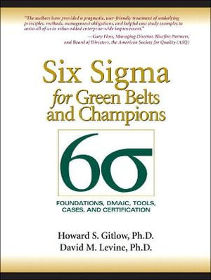 Six Sigma for Green Belts and Champions : Foundations, DMAIC, Tools, Cases, and Certification - Howard S. Gitlow