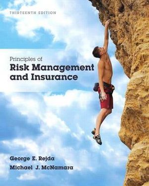 Principles of Risk Management and Insurance : Principles of Risk Management and Insurance - George E. Rejda