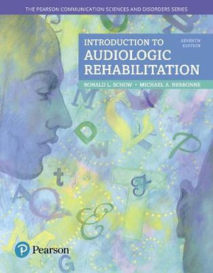 Introduction to Audiologic Rehabilitation : The Pearson Communication Sciences & Disorders Series - Ronald Schow