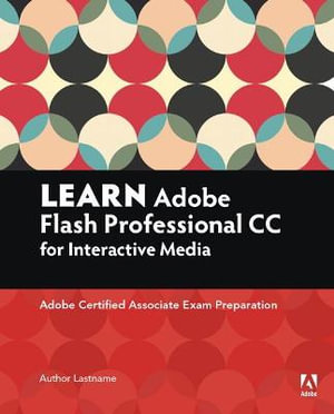 Learn Adobe Animate CC for Interactive Media : Adobe Certified Associate Exam Preparation - Joseph Labrecque