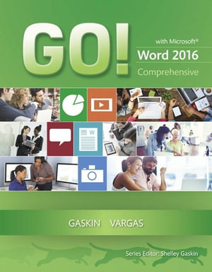 GO! with Microsoft Word 2016 Comprehensive : GO! for Office 2016 Series - Shelley Gaskin