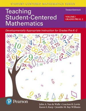 Teaching Student-Centered Mathematics : Developmentally Appropriate Instruction for Grades Pre-K-2 (Volume 1) - John Van de Walle