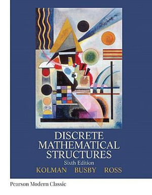 Discrete Mathematical Structures (Classic Version) : Pearson Modern Classics for Advanced Mathematics Series - Bernard Kolman