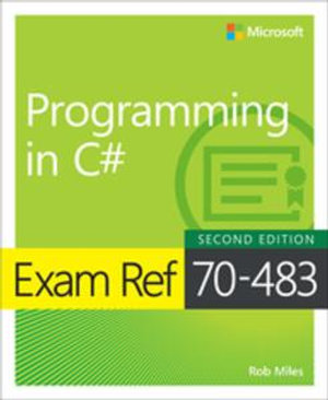 Exam Ref 70-483 Programming in C# : Programming in C# eBook - Rob Miles