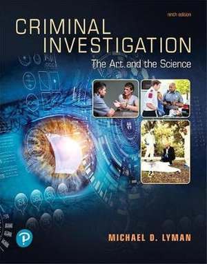 Criminal Investigation : The Art and the Science - Michael D. Lyman