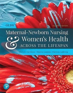 Olds' Maternal-Newborn Nursing & Women's Health Across the Lifespan - Michele Davidson