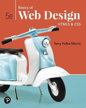 Basics of Web Design : HTML5 & CSS - Terry Felke-Morris