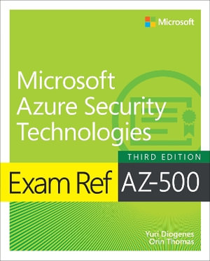 Exam Ref AZ-500 Microsoft Azure Security Technologies : Exam Ref - Yuri Diogenes