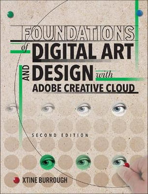 Foundations of Digital Art and Design with Adobe Creative Cloud : 2nd edition - Xtine Burrough