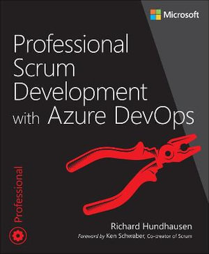 Professional Scrum Development with Azure DevOps : Developer Reference - Richard Hundhausen