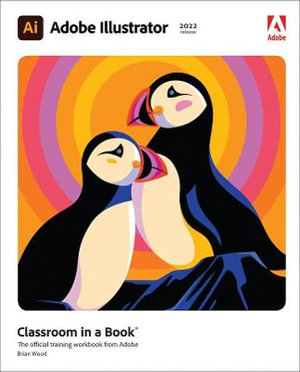 Adobe Illustrator Classroom in a Book (2022 release) : Classroom in a Book - Brian Wood