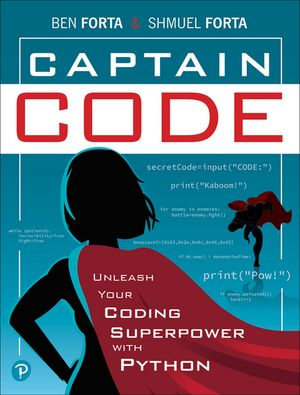 Captain Code : Unleash Your Coding Superpower with Python - Ben Forta