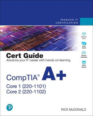 CompTIA A+ Core 1 (220-1101) and Core 2 (220-1102) Cert Guide - Rick McDonald