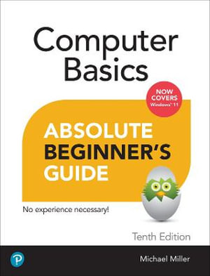 Computer Basics Absolute Beginner's Guide, Windows 11 Edition : Absolute Beginner's Guide - Mike Miller