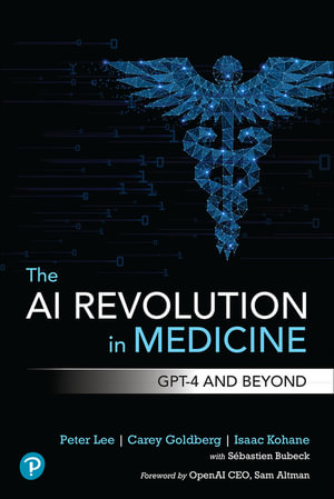 The AI Revolution in Medicine : GPT-4 and Beyond - Peter Lee