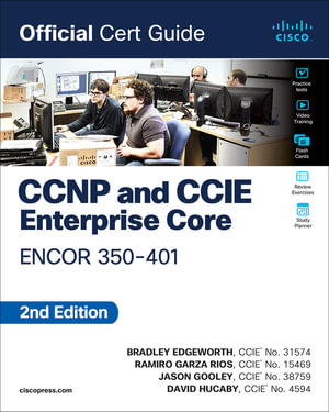 CCNP and CCIE Enterprise Core ENCOR 350-401 Official Cert Guide : Official Cert Guide - Brad Edgeworth