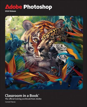 Adobe Photoshop Classroom in a Book 2024 Release : Classroom in a Book - Conrad Chavez