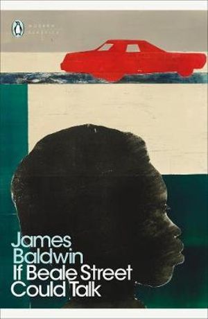 If Beale Street Could Talk : Penguin Modern Classics - James Baldwin