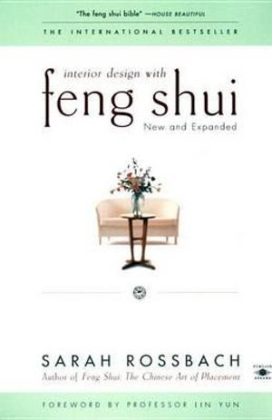 Interior Design with Feng Shui : New and Expanded - Sarah Rossbach