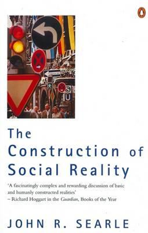 The Construction of Social Reality - John R Searle